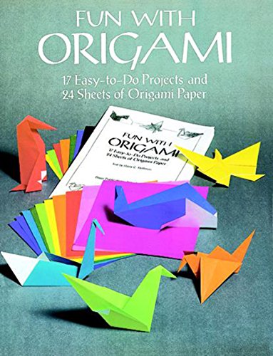 Fun with Origami: 17 Easy-To-Do Projects and