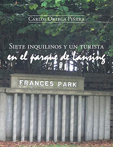 Siete Inquilinos Y Un Turista En El Parque De Lansing (spanish Edition) [Paperback]