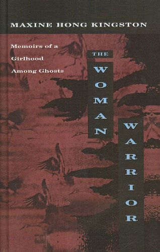 The Woman Warrior: Memoirs Of A Girlhood Among Ghosts [Library Binding]