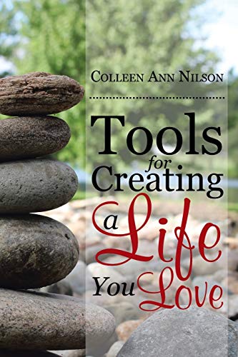 Tools For Creating A Life You Love [Paperback]