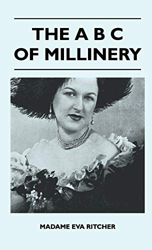 a B C of Millinery [Hardcover]