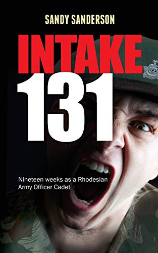 Intake 131 Memoirs of a Rhodesian army cadet [Paperback]