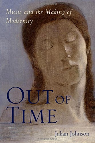 Out of Time Music and the Making of Modernity [Hardcover]