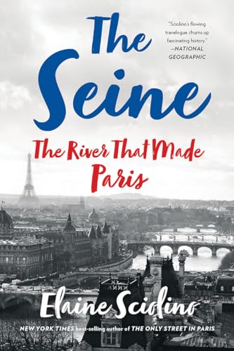 The Seine: The River that Made Paris [Paperback]