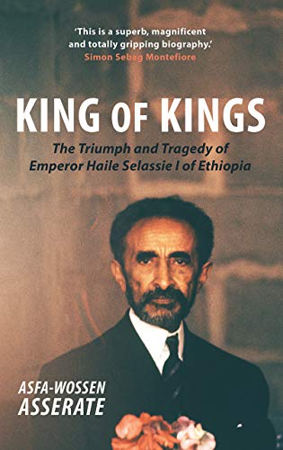 King of Kings: The Triumph and Tragedy of Emperor Haile Selassie I of Ethiopia [Paperback]