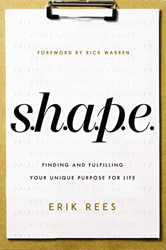 S.H.A.P.E.: Finding and Fulfilling Your Uniqu