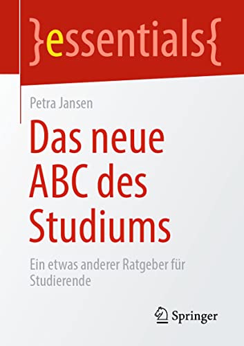 Das neue ABC des Studiums: Ein etwas anderer Ratgeber fr Studierende [Paperback]