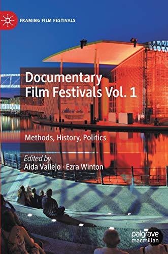 Documentary Film Festivals Vol. 1: Methods, History, Politics [Hardcover]