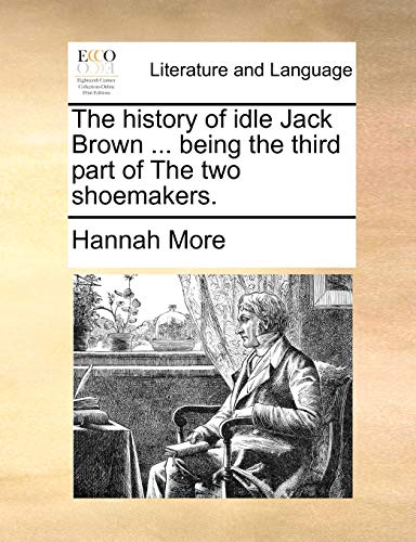 History of Idle Jack Bron Being the Third Part of the To Shoemakers [Paperback]