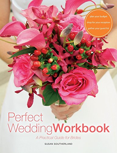 Perfect Wedding Workbook A Practical Guide For Brides [Paperback]