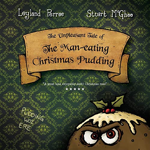 The Unpleasant Tale Of The Man-Eating Christmas Pudding [Paperback]