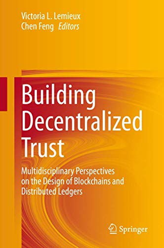 Building Decentralized Trust: Multidisciplinary Perspectives on the Design of Bl [Hardcover]