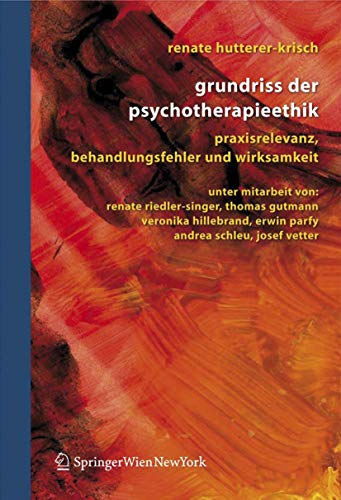 Grundriss der Psychotherapieethik: Praxisrelevanz, Behandlungsfehler und Wirksam [Hardcover]