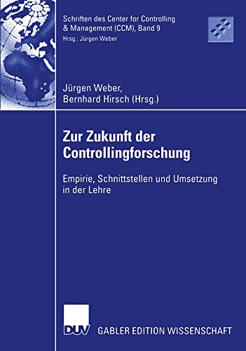 Zur Zukunft der Controllingforschung Empirie, Schnittstellen und Umsetzung in d [Paperback]