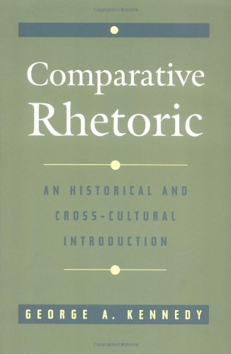 Comparative Rhetoric An Historical and Cross-Cultural Introduction [Paperback]