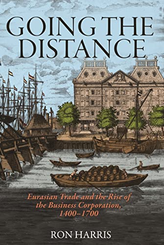 Going the Distance: Eurasian Trade and the Rise of the Business Corporation, 140 [Hardcover]