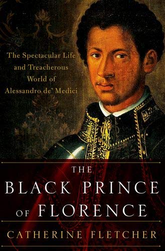 The Black Prince of Florence The Spectacular Life and Treacherous World of Ales [Paperback]