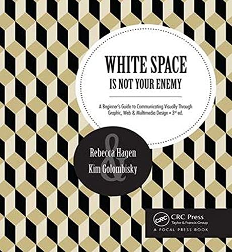 White Space Is Not Your Enemy: A Beginner's Guide to Communicating Visually Thro [Paperback]