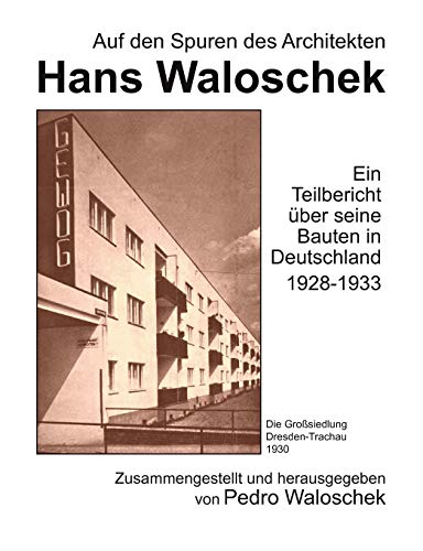 Auf den Spuren des Architekten Hans Waloschek  Ein Teilbericht ber seine Baute [Paperback]