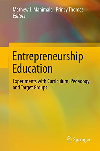 Entrepreneurship Education: Experiments with Curriculum, Pedagogy and Target Gro [Hardcover]