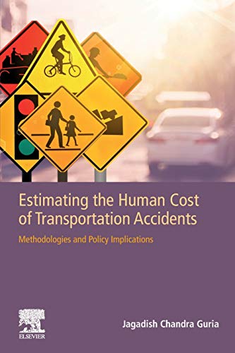 Estimating the Human Cost of Transportation Accidents Methodologies and Policy  [Paperback]