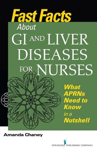 Fast Facts about GI and Liver Diseases for Nurses What APRNs Need to Kno in a  [Paperback]