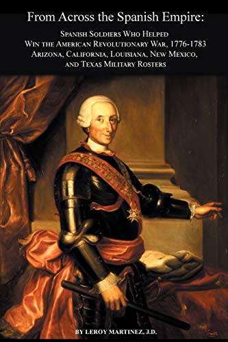 From Across The Spanish Empire Spanish Soldiers Who Helped Win The American Rev [Paperback]