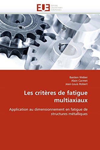 Les Critres De Fatigue Multiaxiaux Application Au Dimensionnement En Fatigue D [Paperback]