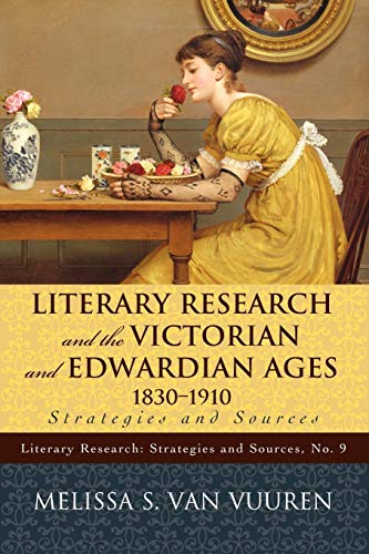 Literary Research and the Victorian and Edardian Ages, 1830-1910 Strategies an [Paperback]