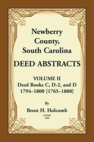 Newberry County, South Carolina Deed Abstracts. Volume II  Deed Books C, d-2, a [Paperback]