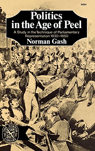 Politics in the Age of Peel A Study in the Technique of Parliamentary Represent [Paperback]