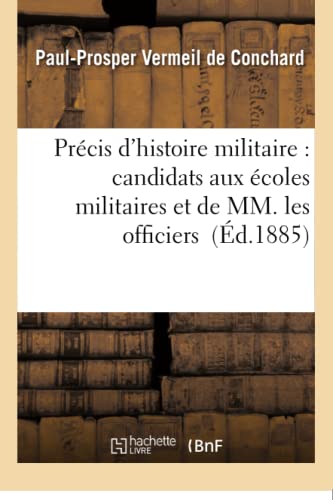 Precis D'histoire Militaire A L'usage Des Candidats Aux Ecoles Militaires Et De [Paperback]