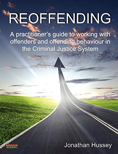 Reoffending A Practitioner's Guide To Working With Offenders And Offending Beha [Paperback]