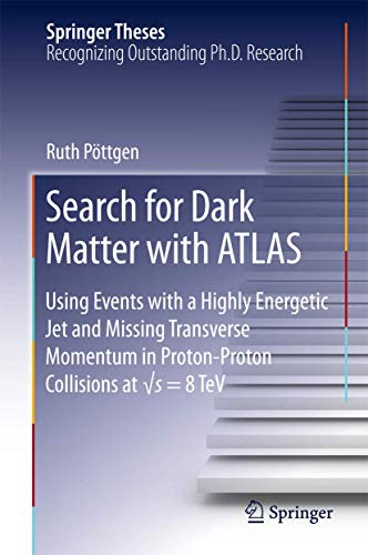 Search for Dark Matter with ATLAS: Using Events with a Highly Energetic Jet and  [Hardcover]