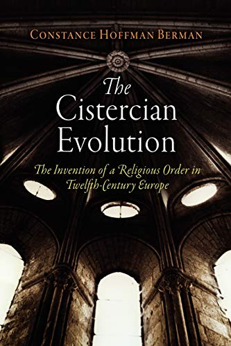 The Cistercian Evolution The Invention of a Religious Order in Telfth-Century  [Paperback]