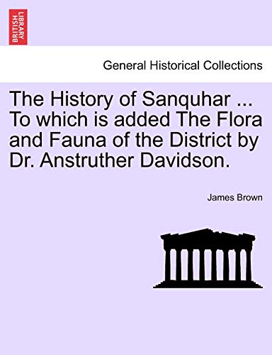 The History Of Sanquhar ... To Which Is Added The Flora And Fauna Of The Distric [Paperback]