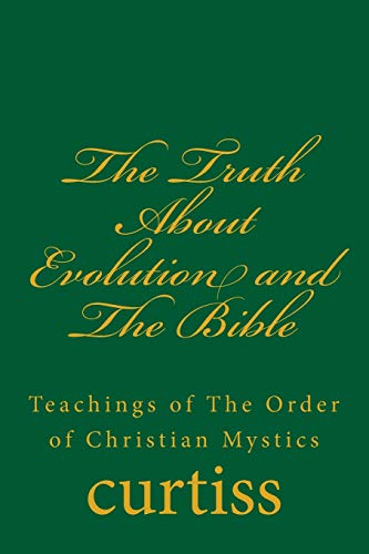 The Truth About Evolution And The Bible (teachings Of The Order Of Christian Mys [Paperback]