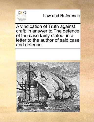 Vindication of Truth Against Craft in Anser to the Defence of the Case Fairly  [Paperback]