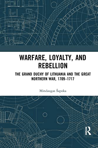 Warfare, Loyalty, and Rebellion The Grand Duchy of Lithuania and the Great Nort [Paperback]