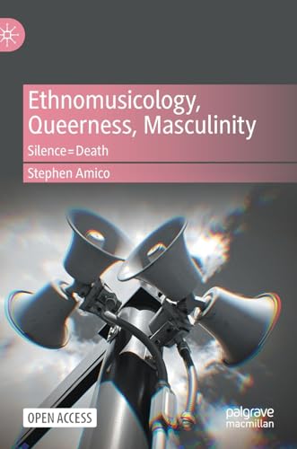 Ethnomusicology, Queerness, Masculinity SilenceDeath [Hardcover]