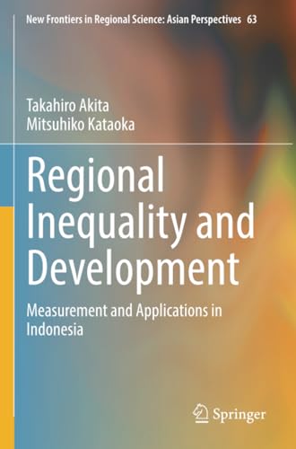 Regional Inequality and Development Measurement and Applications in Indonesia [Paperback]