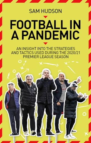 Football in a Pandemic: An Insight into Premier League Tactics and Strategies Ut [Paperback]