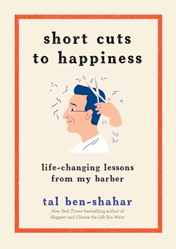 Short Cuts to Happiness: Life-Changing Lessons from My Barber [Hardcover]