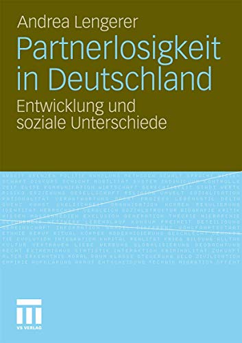 Partnerlosigkeit in Deutschland: Entwicklung und soziale Unterschiede [Paperback]