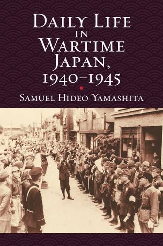 Daily Life In Wartime Japan, 1940-1945 (modern War Studies (paperback)) [Paperback]