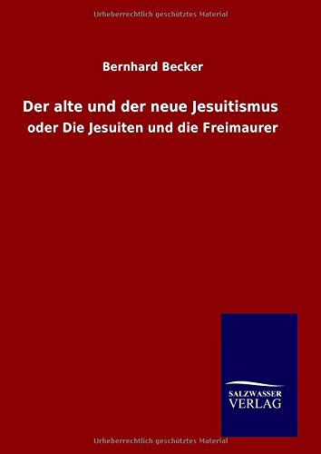 Der Alte Und Der Neue Jesuitismus (german Edition) [Hardcover]