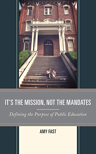 It's the Mission, Not the Mandates Defining the Purpose of Public Education [Hardcover]