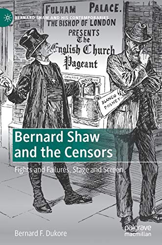 Bernard Shaw and the Censors: Fights and Failures, Stage and Screen [Hardcover]