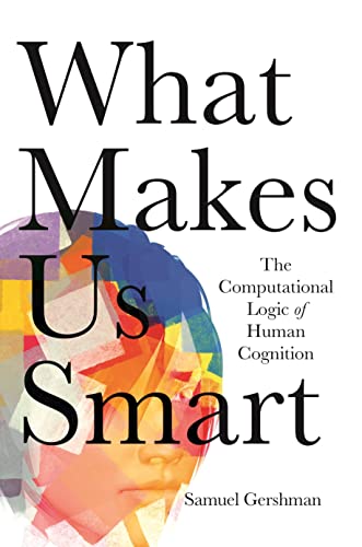 What Makes Us Smart: The Computational Logic of Human Cognition [Paperback]