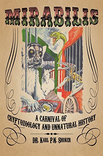 Mirabilis A Carnival Of Cryptozoology And Unnatural History [Hardcover]